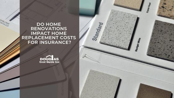 How Renovations will Impact Your Home Insurance by Douglas Cost Guide