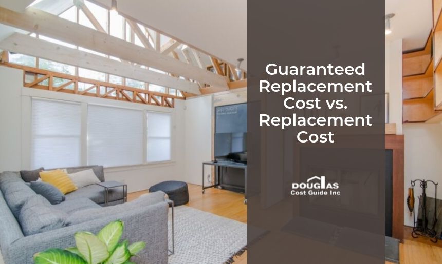 Difference Between Replacement Cost & Guaranteed Replacement Cost by Douglas Cost Guide