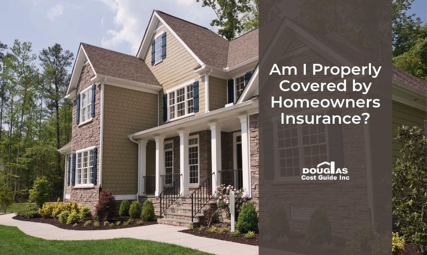 Am I Properly Covered by Homeowners Insurance? - Douglas Cost Guide