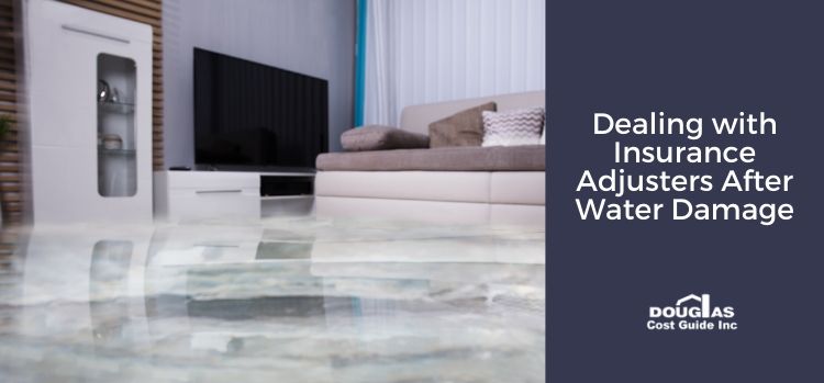 Dealing with Insurance Adjusters After Water Damage or Flooding by Douglas Cost Guide