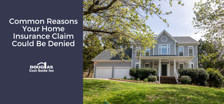 Common Reasons Your Home Insurance Claim Could be Denied – Douglas Cost Guide